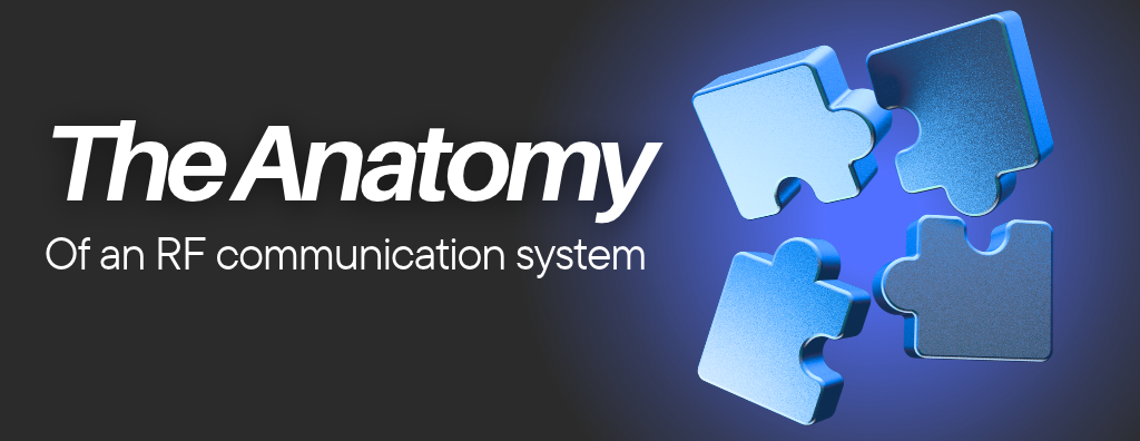 The Anatomy of an RF Communication System